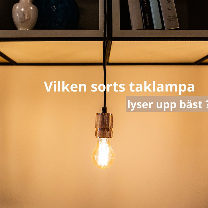 Vilken sorts taklampa lyser upp bäst ?