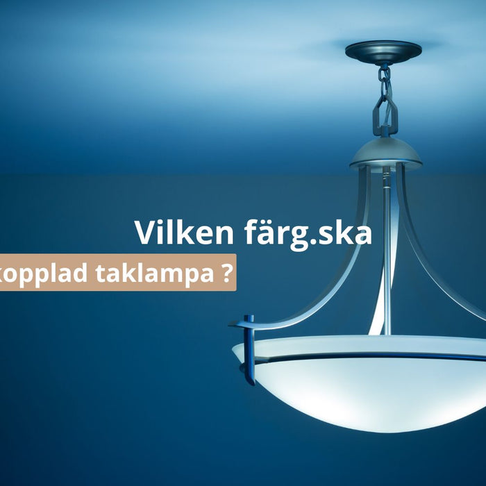 Vilken färg.ska inkopplad taklampa ?